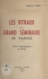 Roger Pinet et Eugène Soulas - Les vitraux du Grand séminaire de Valence - Histoire hagiographique du diocèse.