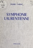 Pierre Cabiac - Symphonie laurentienne.