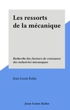 Jean-Louis Kahn - Les ressorts de la mécanique - Recherche des facteurs de croissance des industries mécaniques.
