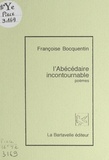Françoise Bocquentin - L'abécédaire incontournable.