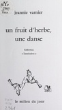 Jeannie Varnier - Un fruit d'herbe, une danse.