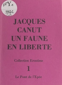 Jacques Canut - Un faune en liberté.