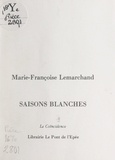 Marie-Françoise Lemarchand - Saisons blanches.