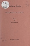 Jean-Pierre Siméon et Angèle Vannier - Traquer la louve.