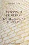 Adrien Lassie - Prisonnier de guerre en Allemagne de 1940 à 1945.