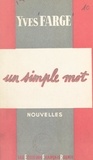 Yves Farge - Un simple mot.