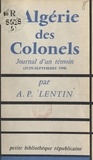 Albert-Paul Lentin - L'Algérie des colonels - Journal d'un témoin (juin-octobre 1958).