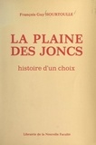 François-Guy Hourtoulle - La plaine des joncs - Histoire d'un choix.