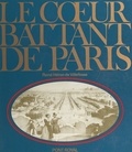 René Héron de Villefosse et Bernard Goustard - Le cœur battant de Paris.