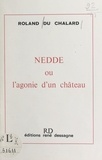 Roland du Chalard - Nedde - Ou L'agonie d'un château.