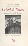 Monique Hébert et Y. Giraud-Hanriot - L'hôtel de Beaune - Destinée d'une vieille demeure.