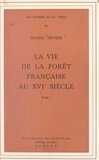 Michel Devèze et  Centre de recherches historiqu - La vie de la forêt française au XVIe siècle (1).