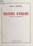 Pierre Bayrou et André Gide - Solitudes d'Anglars - Journal d'un promeneur.