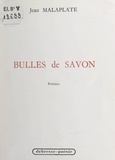 Jean Malaplate - Bulles de savon.