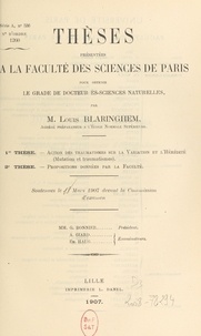 Louis Blaringhem - Action des traumatismes sur la variation et l'hérédité : mutation et traumatismes - Suivi de Propositions données par la Faculté : Des mutations chez les animaux ; La mutation chez les Ammonoïdés et ses applications à la stratigraphie.