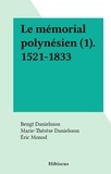 Bengt Danielsson et Marie-Thérèse Danielsson - Le mémorial polynésien (1). 1521-1833.