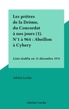 Adrien Loche - Les prêtres de la Drôme, du Concordat à nos jours (1). N°1 à 964 : Abeillon à Cyhery - Liste établie en 31 décembre1974.