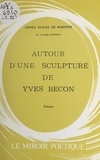 Lionel Stacul de Martinis et Jean Caillens - Le voyage intérieur - Autour d'une sculpture de Yves Bécon.
