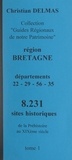 Christian Delmas - Région Bretagne (1). Départements 22-29-56-35 - 8 231 sites historiques, de la Préhistoire au XIXe siècle.