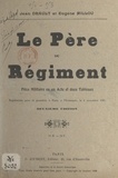 Jean Drault et Eugène Millou - Le père du régiment - Pièce militaire en un acte et deux tableaux, représentée pour la première à Paris, à l'Eldorado, le 4 novembre 1905.