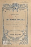 Romain Coolus et Henry Dupuy-Manuel - Les roses rouges - Pièce en trois actes, représentée pour la première fois à Paris, le 30 septembre 1913 sur la scène de la Renaissance.