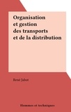 René Jabot - Organisation et gestion des transports et de la distribution.