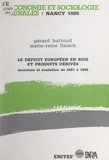 Gérard Buttoud et Marie-Reine Fleisch - Le déficit européen en bois et produits dérivés - Structure et évolution de 1961 à 1984.