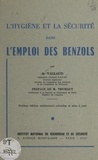 André Vallaud et R. Truhaut - L'hygiène et la sécurité dans l'emploi des benzols.