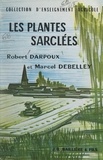 Robert Darpoux et Marcel Debelley - Les plantes sarclées.
