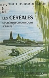 Michel Clément-Grandcourt et Jacques Prats - Les céréales.