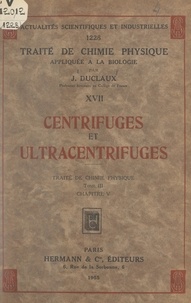 Jacques Duclaux - Centrifuges et ultracentrifuges. Traité de chimie physique (3).