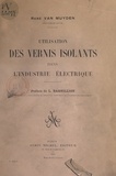 René Van Muyden et Louis Barbillion - Utilisation des vernis isolants dans l'industrie électrique.