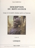 Daniel Barreteau et  Institut français de recherche - Description du mofu-gudur, langue de la famille tchadique parlée au Cameroun (2).