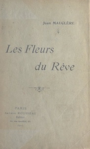 Jean Mauclère - Les fleurs du rêve.