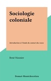 René Maunier - Sociologie coloniale - Introduction à l'étude du contact des races.