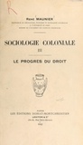 René Maunier - Sociologie coloniale (3). Le progrès du droit.