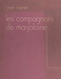Jean Rosmer et Henry Morin - Les compagnons de Marjolaine.