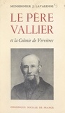 Joseph Lavarenne et Joseph Folliet - Un pionnier, une initiative : le Père Vallier et la Colonie de Verrières.