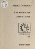 Michel Heroult - Les mémoires héréditaires.