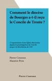 Pierre Couroux et Maurice Prou - Comment le diocèse de Bourges a-t-il reçu le Concile de Trente ? - L'organisation d'une Église diocésaine depuis la promulgation du Concile jusqu'à la Révolution de 1789.