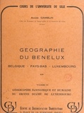 André Gamblin - Géographie du Benelux : Belgique, Pays-Bas, Luxembourg (2). Géographie économique et humaine du Grand Duché de Luxembourg.