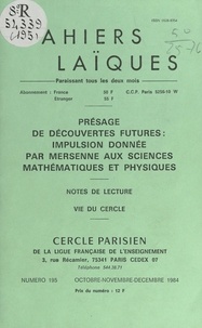 Armand Beaulieu et Louis Lafourcade - Présage de découvertes futures : impulsion donnée par Mersenne aux sciences mathématiques et physiques - Notes de lecture. Vie du Cercle.