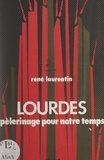 René Laurentin et H. Donze - Lourdes - Pèlerinage pour notre temps.