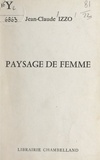 Jean-Claude Izzo - Paysage de femme.