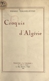 Pierre Valdelièvre - Croquis d'Algérie.