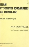 Jean-Louis Triaud et  Laboratoire d'anthropologie so - Islam et sociétés soudanaises au Moyen Âge - Étude historique.