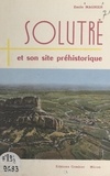 Emile Magnien - Solutré et son site préhistorique en Mâconnais.