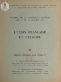  Collectif et  Comité d'études et de liaison - L'Union française et l'Europe (3). Études produit par produit - Travaux de la Conférence plénière des 13 et 14 janvier 1953.