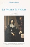 Jean Villain et Jean-Claude Saffache - La fortune de Colbert.