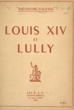 Théodore Valensi - Louis XIV et Lully.